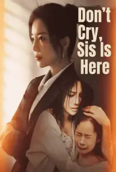 Don’t Cry, Sis Is Here
