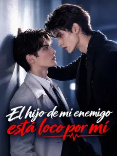 El hijo de mi enemigo está loco por mí