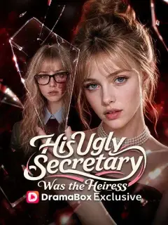 His Ugly Secretary Was the Heiress