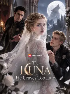 The Luna He Craves Too Late